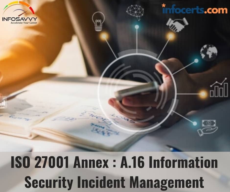 ISO 27001 Annex : A.16 Information Security Incident Management