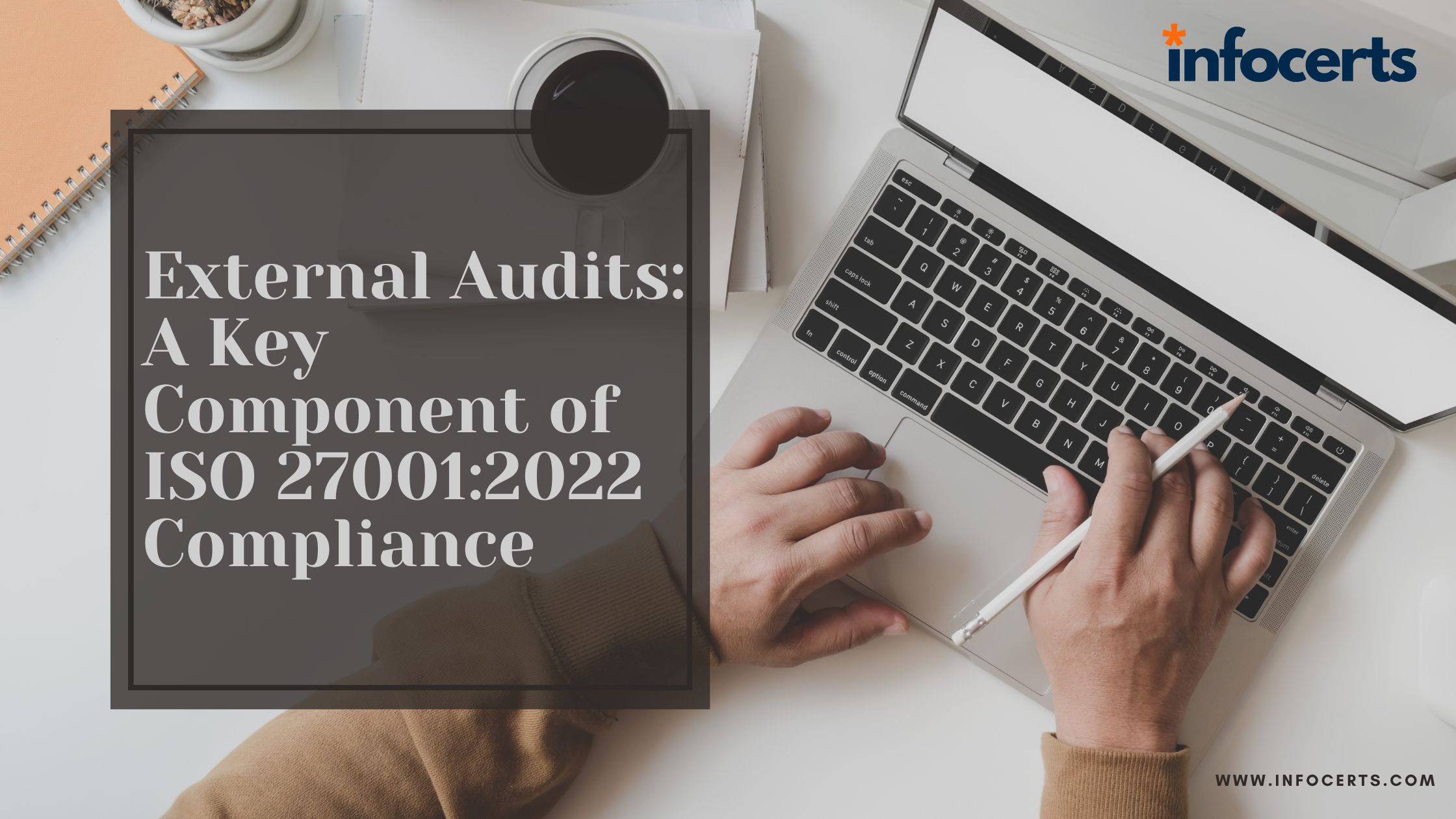 External Audits: A Key Component of ISO 27001:2022 Compliance